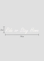 Ride or Stay Home - Sticker